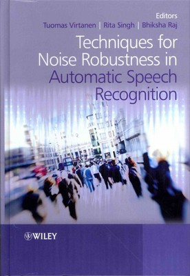 Techniques for Noise Robustness in Automatic Speech Recognition, Hardcover by...