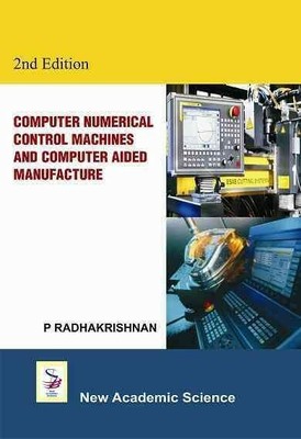 Computer Numerical Control Machines and Computer Aided Manufacture, Paperback...