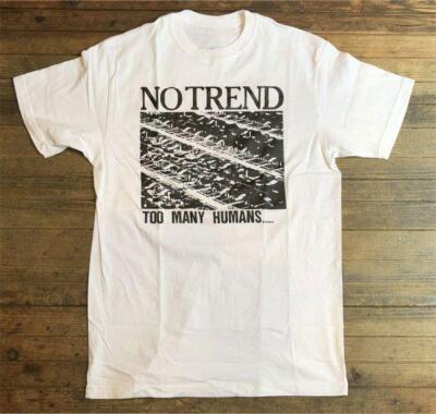 NO TREND Band too many humans  T Shirt Full Size S-5XL SE699