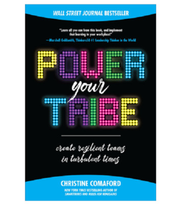 Power Your Tribe: Create Resilient Teams in Turbulent Times by Christine Comafor