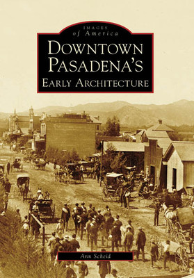 Downtown Pasadena's Early Architecture, California, Images of America, Paperback