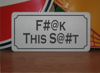 F#@K This S@#t Metal Sign Demotivational Funny Snarky Office Boss