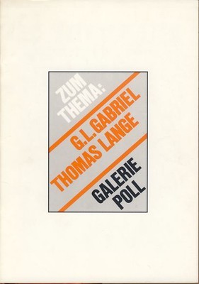 Zum Thema: G. L. Gabriel, Thomas Lange Katalog der Ausstellung  in d. Galerie Po