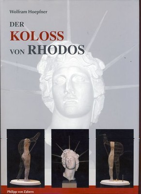 Der Koloß von Rhodos und die Bauten des Helios. Neue Forschungen zu einem der Si