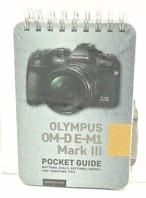 Olympus Om-D E-M1 Mark Iii: Pocket Guide: Buttons, Dials, Settings, Modes, ...