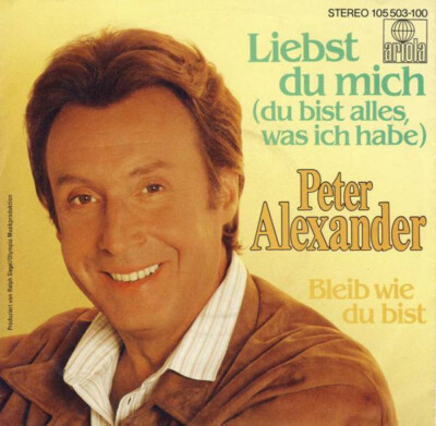 Peter Alexander - Liebst Du Mich (Du Bist Alles, Was Ich Habe) 1983 7'', Single A
