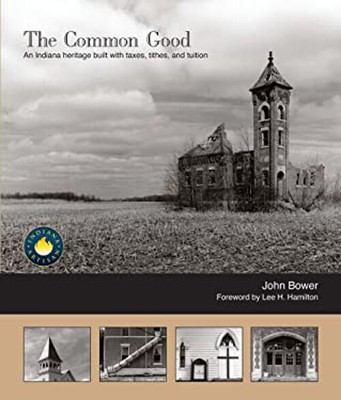 The Common Good : An Indiana heritage built with taxes, tithes, a