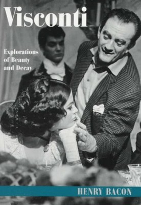 Visconti : Explorations of Beauty and Decay, Paperback by Bacon, Henry, Brand...