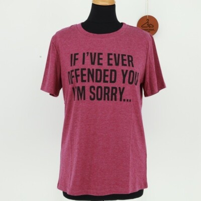 IF I VE EVER OFFENDED YOU I M SORRY  SHORT SLEEVE T-SHIRT - COMES IN POLYMAILER