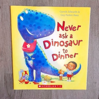 Never Ask A Dinosaur to Dinner Scholastic Paperback Fiction Picture Book
