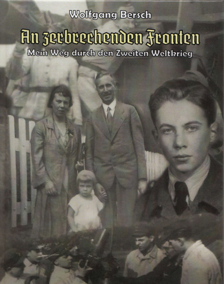 Wolfgang Bersch  - An Zerbrechenden Fronten - Kriegserinnerungen + Signatur!