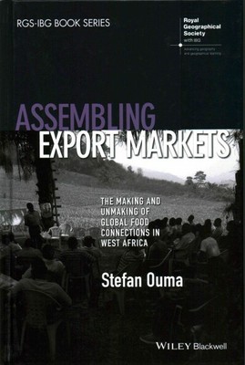 Assembling Export Markets : The Making and Unmaking of Global Food Connection...