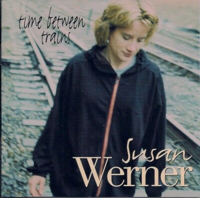 Susan Werner ''Time Between Trains'' with Title Song, ''Old Mistake'', ''Vincent'', +