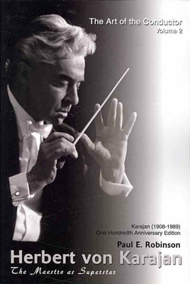 Herbert von Karajan : The Maestro as Superstar: The Art of the Conducto, Pape...