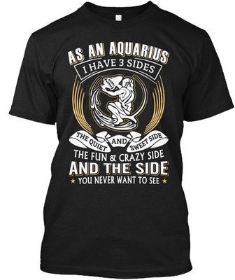 As An Aquarius I Have 3 Sides T-Shirt Made in the USA Size S to 5XL