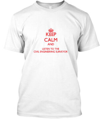 Keep Calm Listen Civil Engineering Surve T-Shirt Made in the USA Size S to 5XL