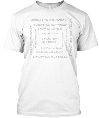 Nlp I Must Buy This Today T-Shirt Made in the USA Size S to 5XL