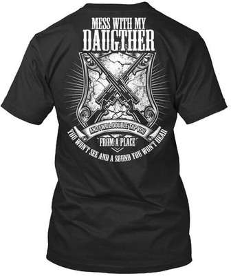 Mess With My Daughter Double Tap T-Shirt Made in the USA Size S to 5XL