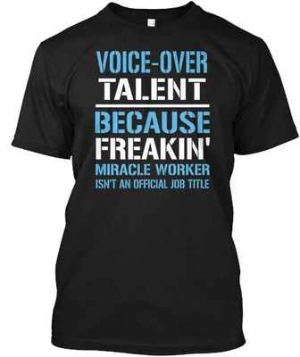 Voice-over Talent Voice Over Because Freakin T-Shirt Made in USA Size S to 5XL