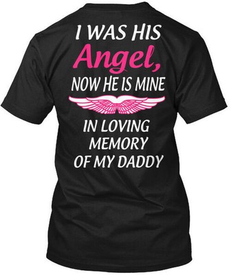 Angel Daddy Dad I Was His Angel Now He Is Mine T-Shirt Made in USA Size S to 5XL