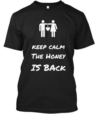 Keep Clam The Honey Is Back New Style T-Shirt Made in the USA Size S to 5XL