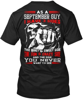 As A September Guy I Have 3 Sides The Quiet & Sweet T-Shirt Made in USA S-5XL