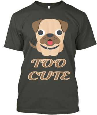Too Cute Pug T-Shirt Made in the USA Size S to 5XL