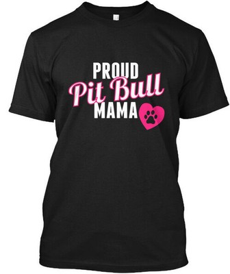 Pit Bull Mama - Proud T-Shirt Made in the USA Size S to 5XL