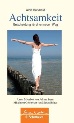 Achtsamkeit ? Entscheidung für einen neuen Weg (Wissen & Leben) Burkhard Alois, 