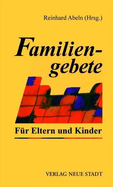 Familiengebete: FÃ¼R Eltern Und Kinder Abeln, Reinhard: