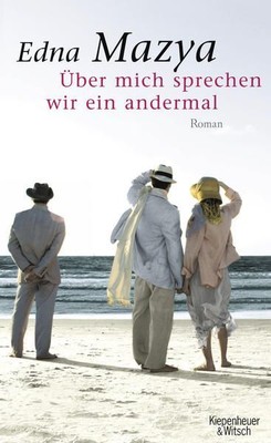 Über mich sprechen wir ein andermal: Roman Mazya, Edna und Stefan Siebers:
