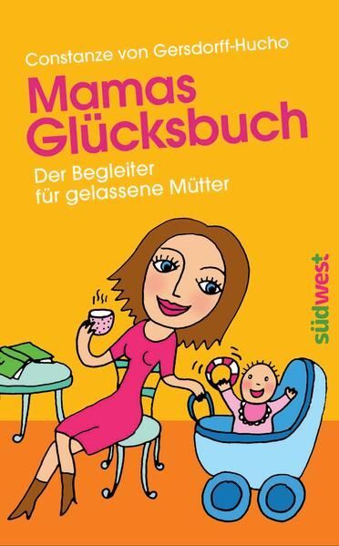 Mamas GlÃ¼Cksbuch: Der Begleiter FÃ¼R Gelassene MÃ¼Tter Von Gersdorff-Hucho, Consta