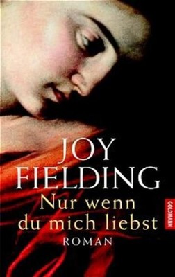 Nur wenn du mich liebst: Roman Fielding, Joy und Kristian Lutze: