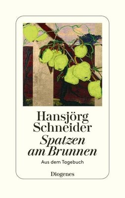 Hansjörg Schneider Spatzen am Brunnen: Aus dem Tagebuch (Hardback) (UK IMPORT)