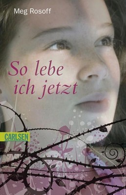 So lebe ich jetzt: Ausgezeichnet mit dem Guardian Children's Fiction Award 2004,