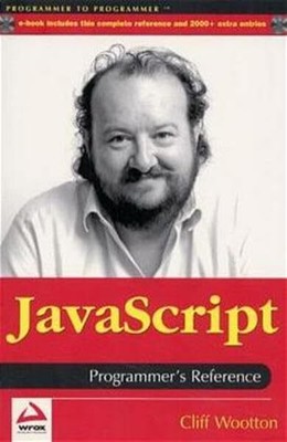 Javascript Programmer's Reference (Programmer to Programmer) - Wootton, Clif...