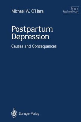 Postpartum Depression: Causes and Consequences (Series in Psychopathology). O'Ha