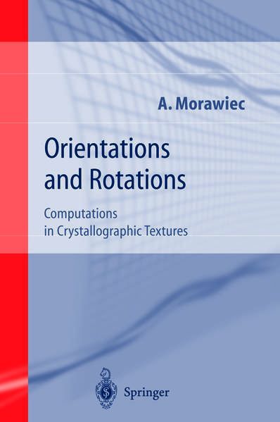 Orientations And Rotations: Computations In Crystallographic Textures. Morawiec,