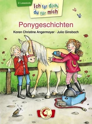 Ich für dich, du für mich - Ponygeschichten: 2. Lesestufe Angermayer Karen, Chri
