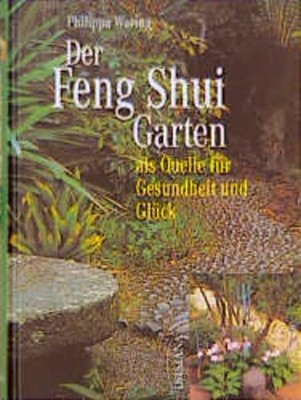 Der Feng Shui Garten als Quelle für Gesundheit und Glück Philippa, Waring und Lö