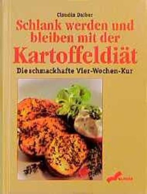 Schlank werden und bleiben mit der Kartoffeldiät Daiber, Claudia: