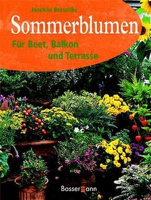 Sommerblumen. Für Beet, Balkon und Terrasse unbekannt: