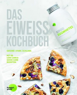 Das Eiweiss Kochbuch: 66 Gesunde Low & Good Carb Rezepte - Ideal zum Fasten, Nat