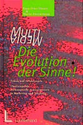 Multimedia - Die Evolution der Sinne! Praxis und Erfahrungen: Überzeugende, wirk