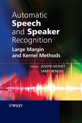 Automatic Speech and Speaker Recognition : Large Margin and Kernel Methods, H...