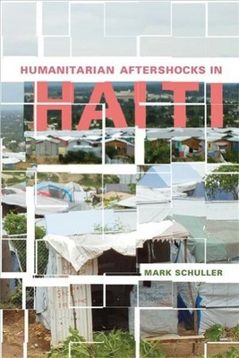 Humanitarian Aftershocks in Haiti, Paperback by Schuller, Mark, Brand New, Fr...