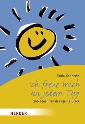 Ich freue mich an jedem Tag: 365 Ideen für das kleine Glück. Herder spektrum. Ko