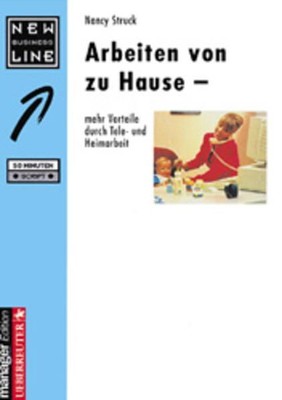 Arbeiten von zu Hause: Mehr Vorteile durch Tele- und Heimarbeit Struck, Nancy: