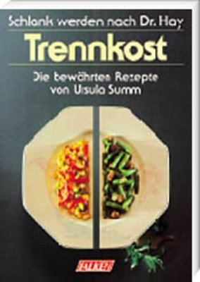 Schlankwerden nach Dr. Hay. Trennkost - Die bewährten Rezepte Summ, Ursu 1222834