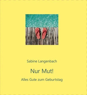 Nur Mut: Alles Gute zum Geburtstag Langenbach, Sabine: